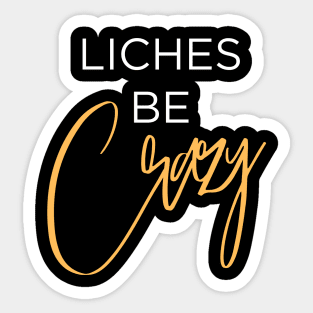 Liches be Crazy (white and orange) Sticker